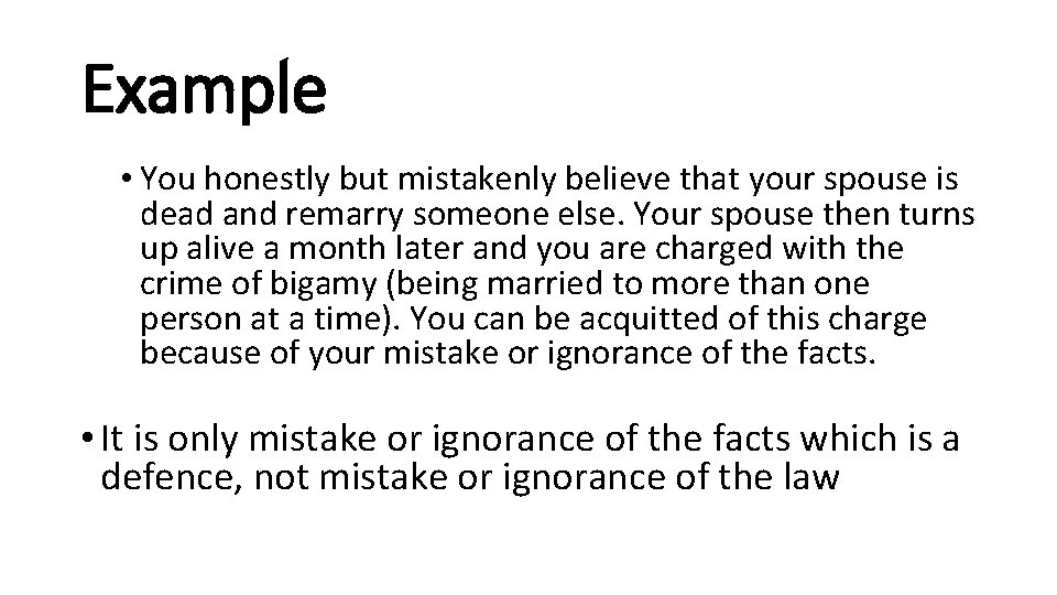 Example • You honestly but mistakenly believe that your spouse is dead and remarry