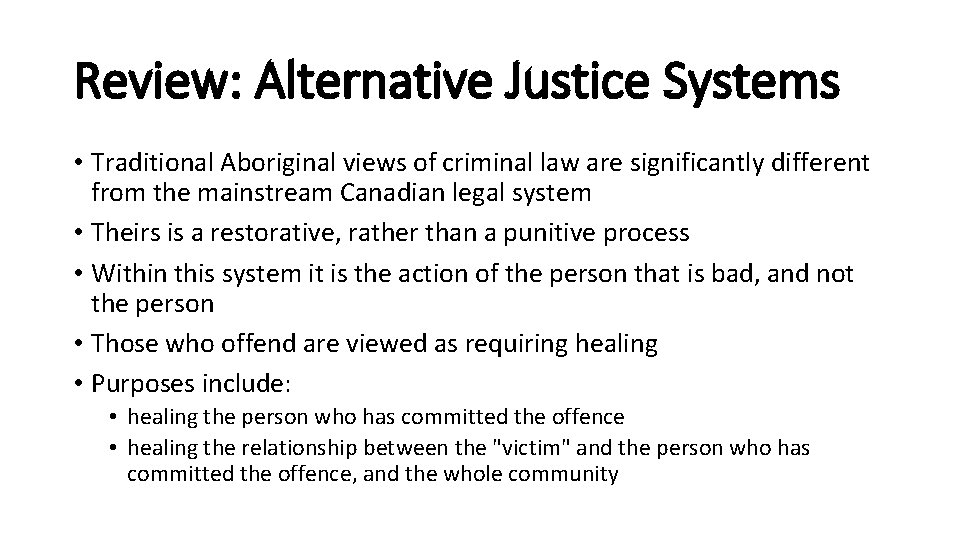 Review: Alternative Justice Systems • Traditional Aboriginal views of criminal law are significantly different