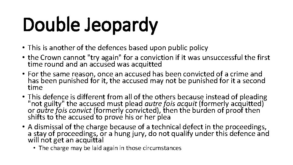 Double Jeopardy • This is another of the defences based upon public policy •
