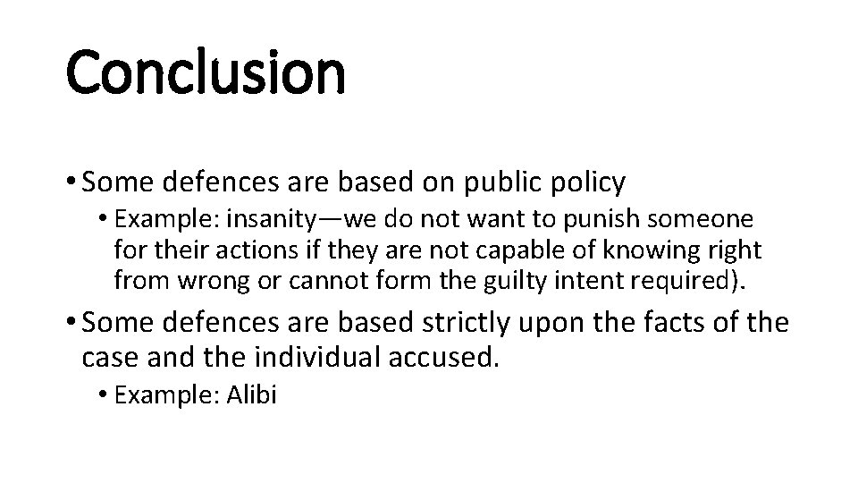 Conclusion • Some defences are based on public policy • Example: insanity—we do not