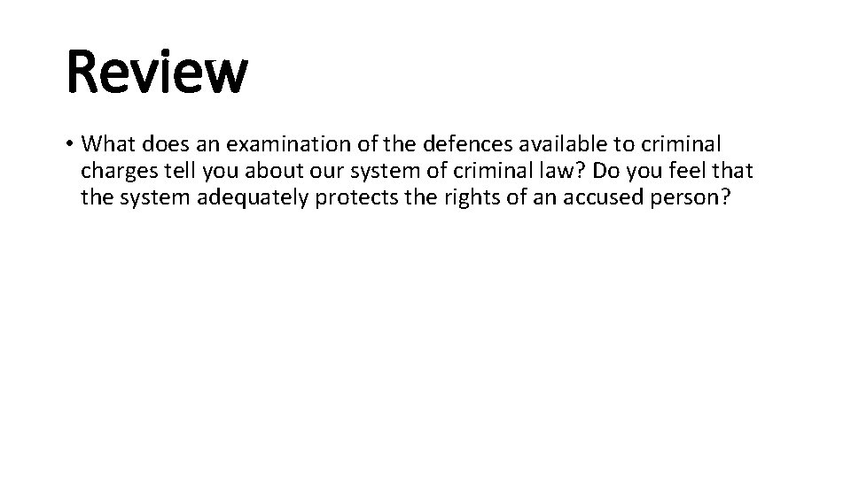 Review • What does an examination of the defences available to criminal charges tell