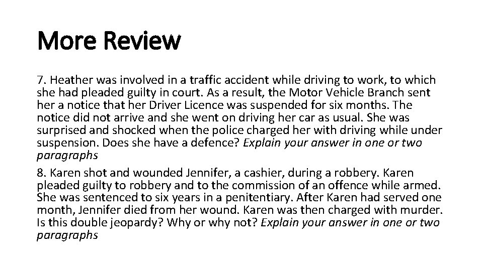 More Review 7. Heather was involved in a traffic accident while driving to work,