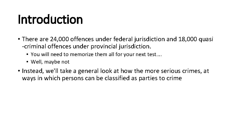 Introduction • There are 24, 000 offences under federal jurisdiction and 18, 000 quasi