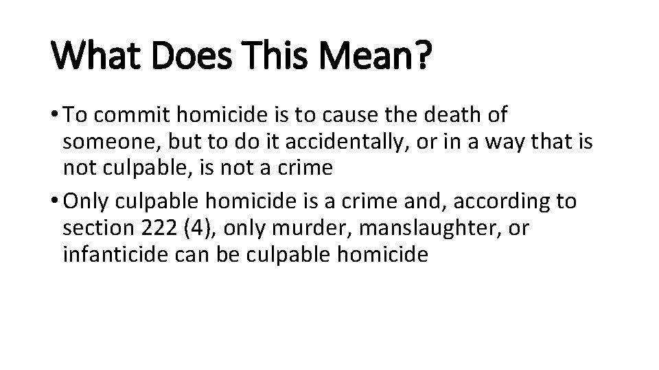 What Does This Mean? • To commit homicide is to cause the death of