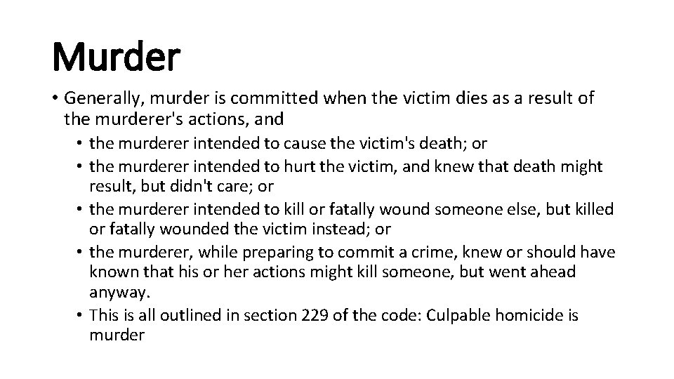 Murder • Generally, murder is committed when the victim dies as a result of