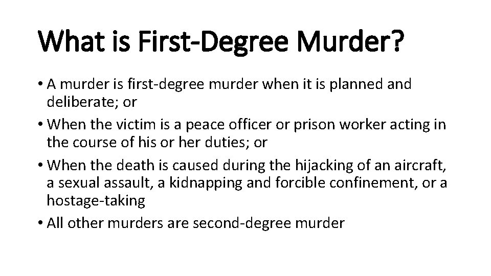 What is First-Degree Murder? • A murder is first degree murder when it is