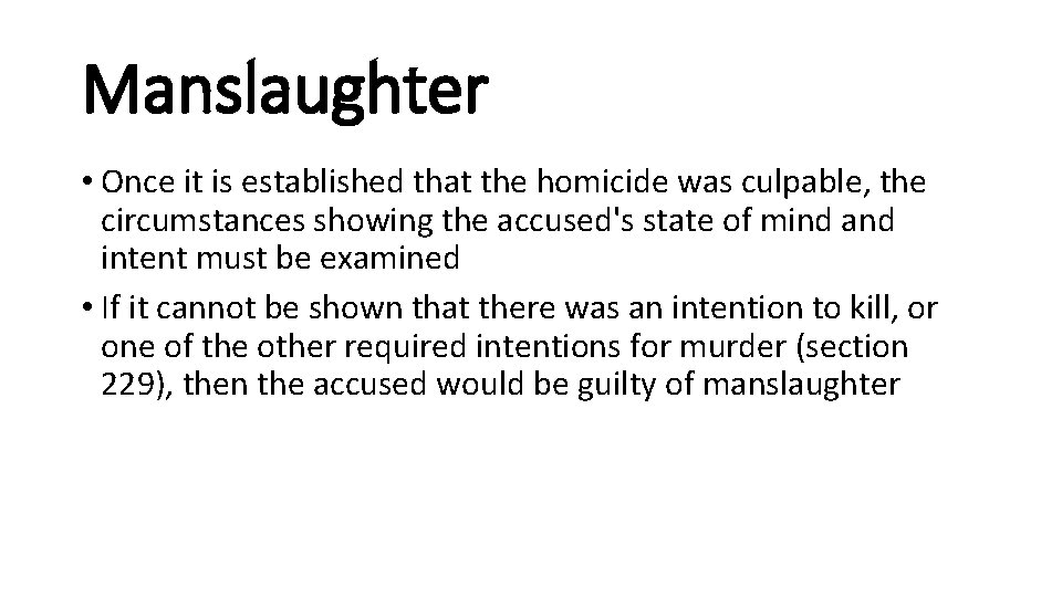 Manslaughter • Once it is established that the homicide was culpable, the circumstances showing