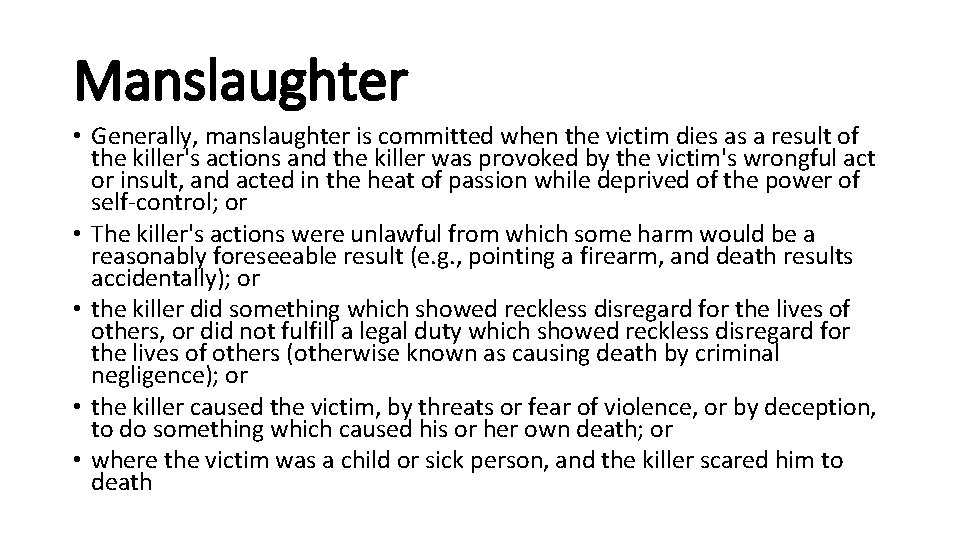 Manslaughter • Generally, manslaughter is committed when the victim dies as a result of