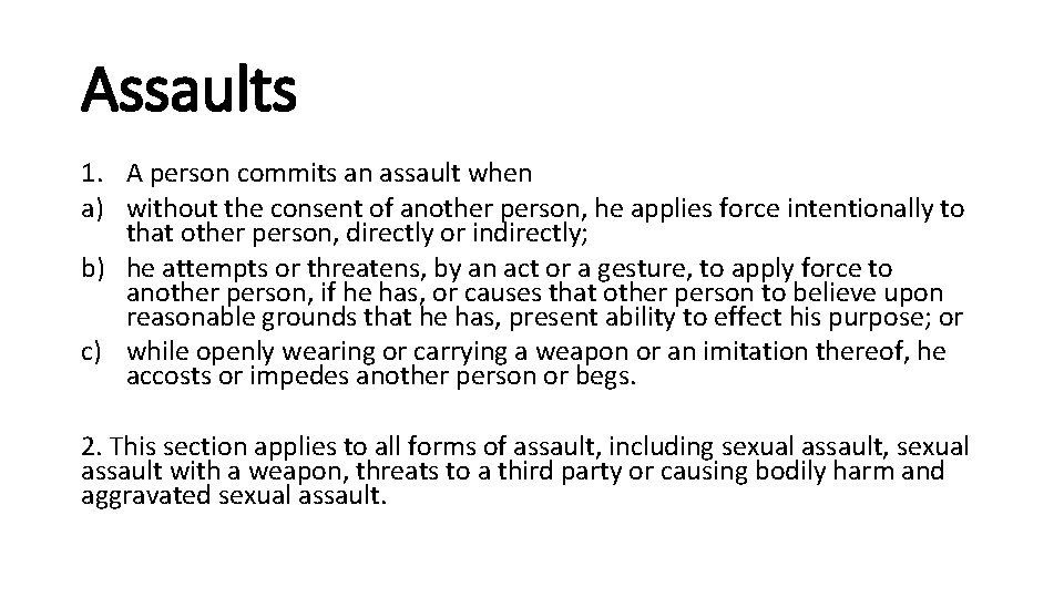 Assaults 1. A person commits an assault when a) without the consent of another