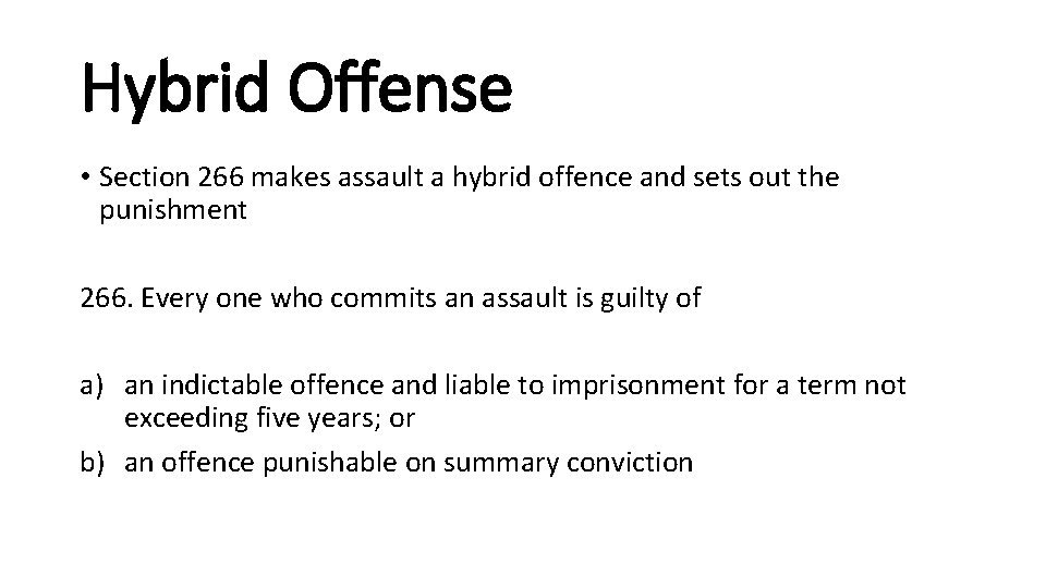 Hybrid Offense • Section 266 makes assault a hybrid offence and sets out the