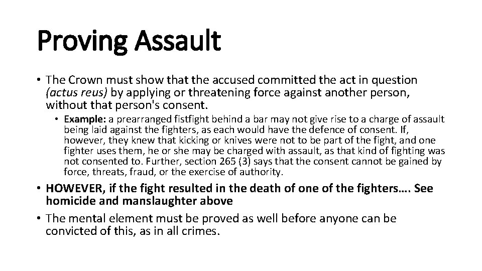 Proving Assault • The Crown must show that the accused committed the act in