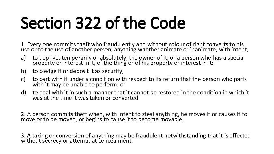 Section 322 of the Code 1. Every one commits theft who fraudulently and without