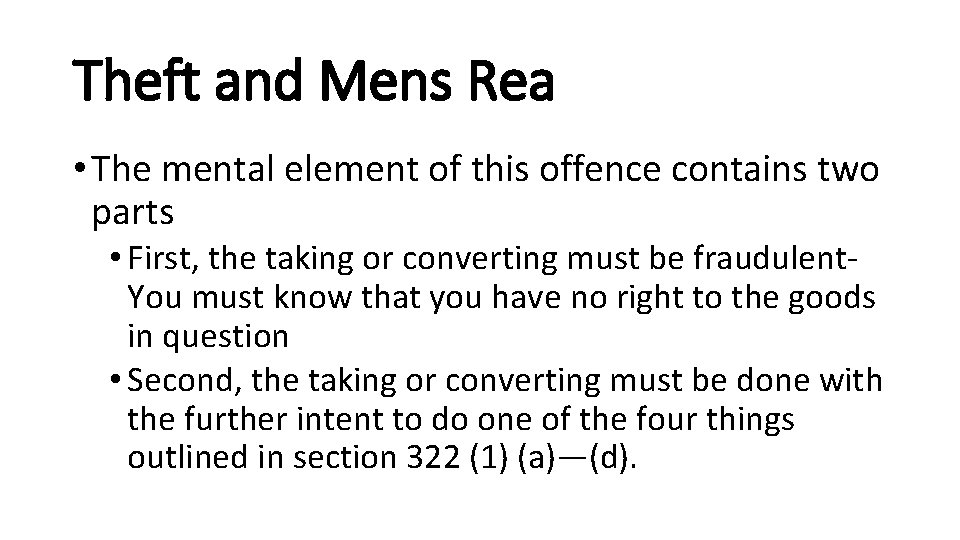 Theft and Mens Rea • The mental element of this offence contains two parts