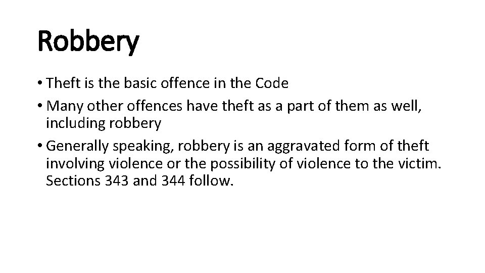 Robbery • Theft is the basic offence in the Code • Many other offences