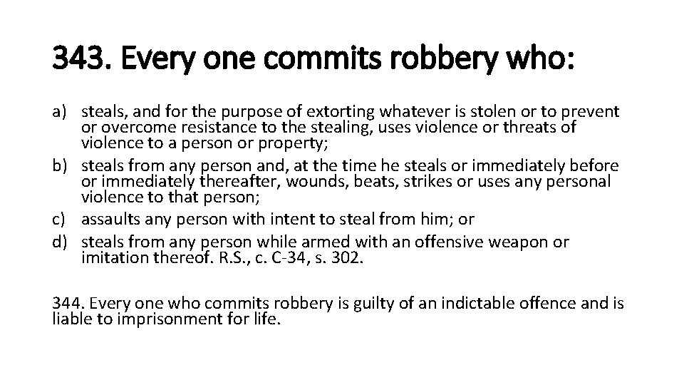 343. Every one commits robbery who: a) steals, and for the purpose of extorting