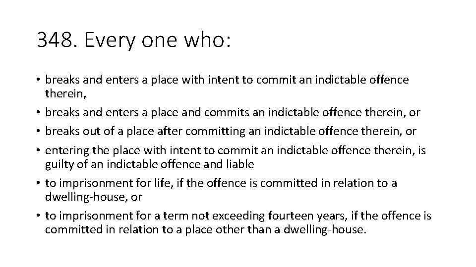 348. Every one who: • breaks and enters a place with intent to commit