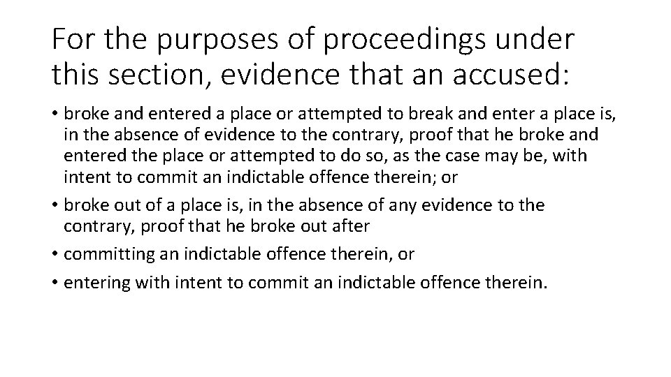 For the purposes of proceedings under this section, evidence that an accused: • broke