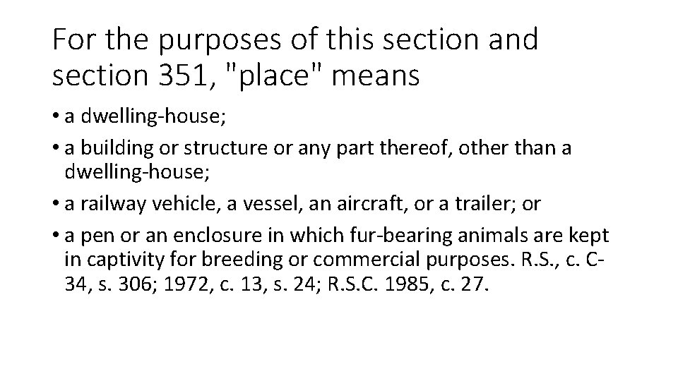 For the purposes of this section and section 351, "place" means • a dwelling