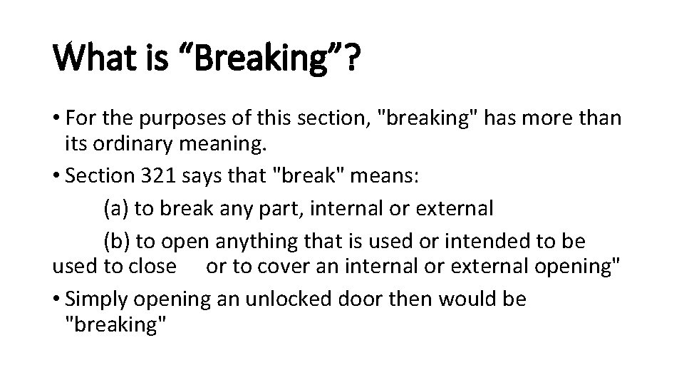 What is “Breaking”? • For the purposes of this section, "breaking" has more than