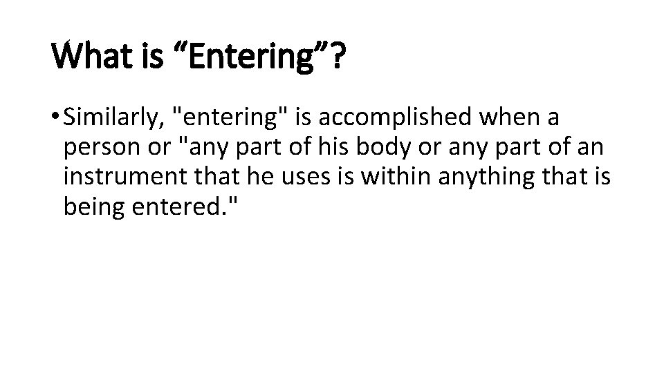 What is “Entering”? • Similarly, "entering" is accomplished when a person or "any part