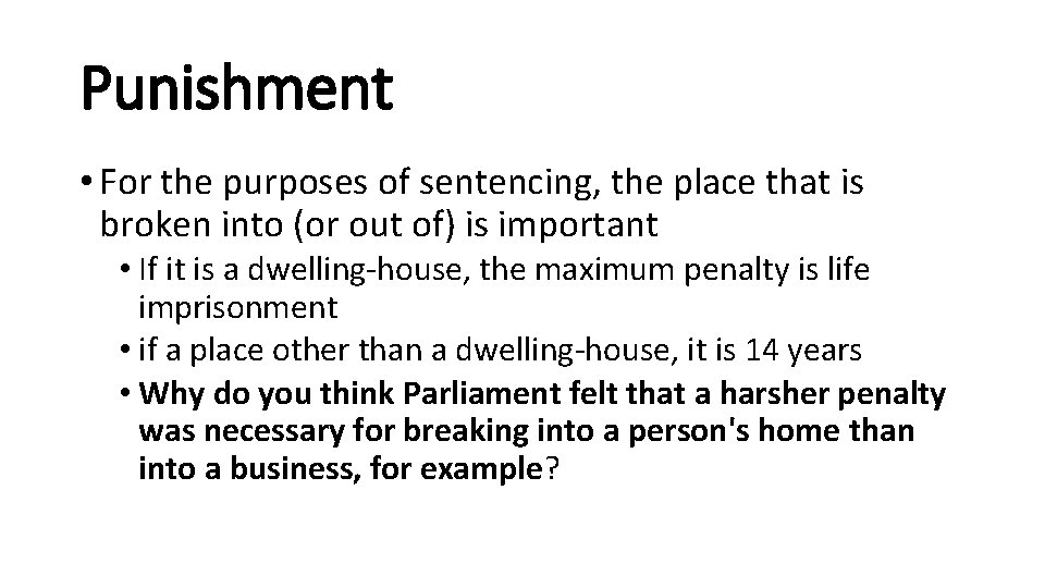 Punishment • For the purposes of sentencing, the place that is broken into (or