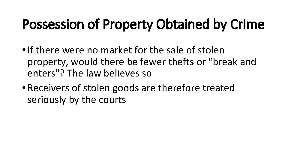 Possession of Property Obtained by Crime • If there were no market for the