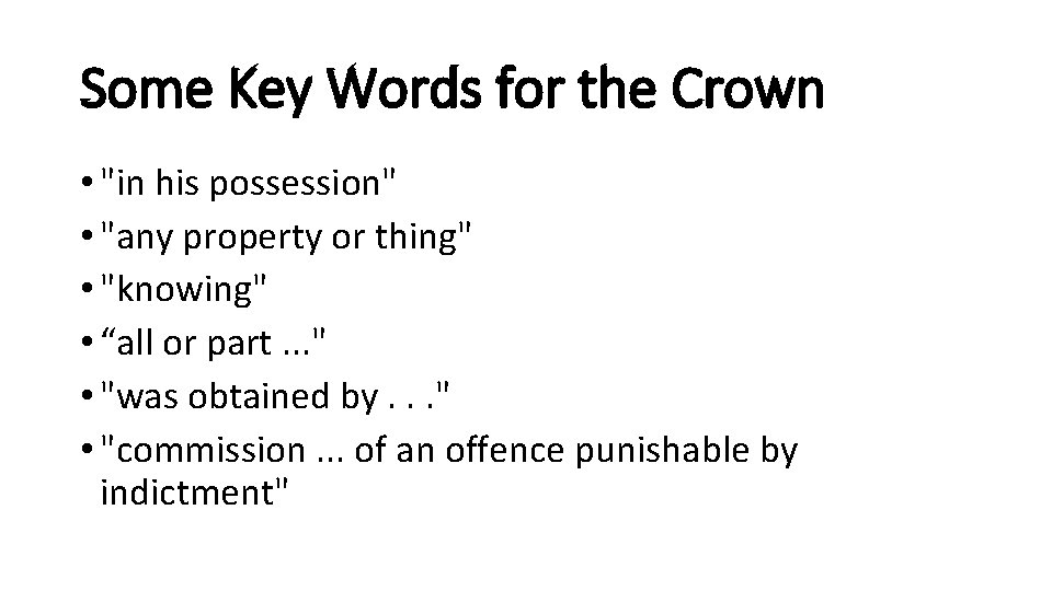 Some Key Words for the Crown • "in his possession" • "any property or