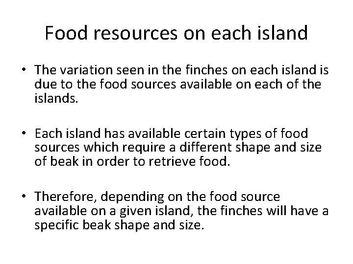 Food resources on each island • The variation seen in the finches on each