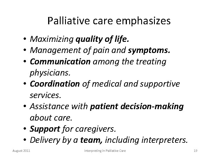 Palliative care emphasizes • Maximizing quality of life. • Management of pain and symptoms.
