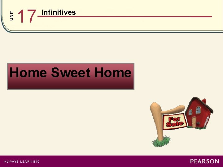 UNIT 17 Infinitives Home Sweet Home 