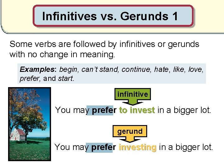 Infinitives vs. Gerunds 1 Some verbs are followed by infinitives or gerunds with no