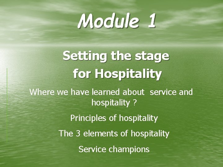 Module 1 Setting the stage for Hospitality Where we have learned about service and
