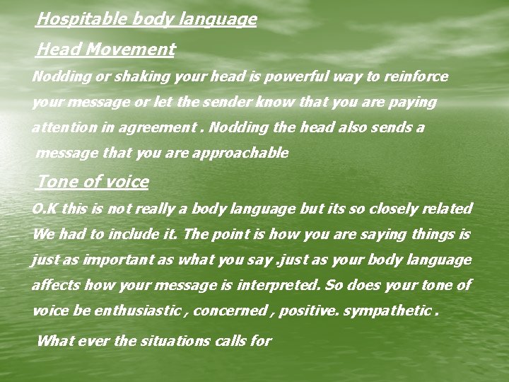 Hospitable body language Head Movement Nodding or shaking your head is powerful way to