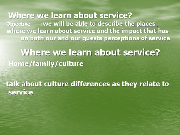 Where we learn about service? Objective : we will be able to describe the