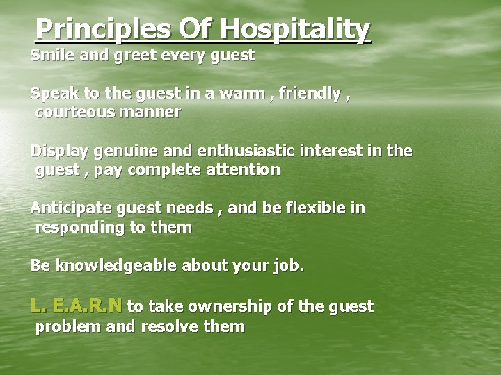 Principles Of Hospitality Smile and greet every guest Speak to the guest in a