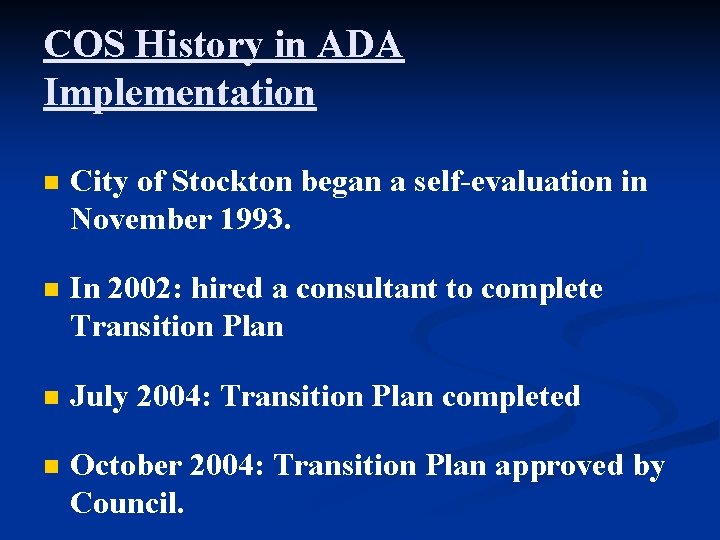 COS History in ADA Implementation n City of Stockton began a self-evaluation in November