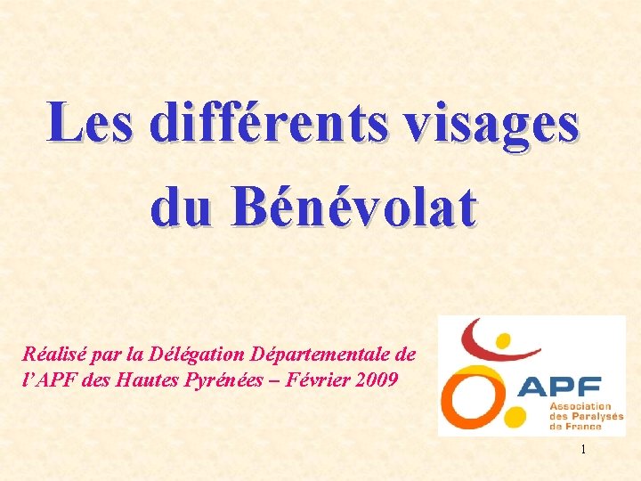 Les différents visages du Bénévolat Réalisé par la Délégation Départementale de l’APF des Hautes