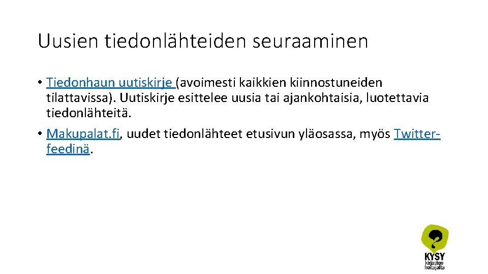 Uusien tiedonlähteiden seuraaminen • Tiedonhaun uutiskirje (avoimesti kaikkien kiinnostuneiden tilattavissa). Uutiskirje esittelee uusia tai