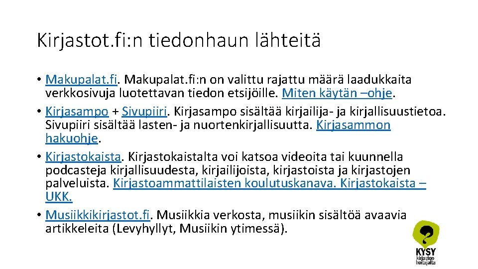 Kirjastot. fi: n tiedonhaun lähteitä • Makupalat. fi: n on valittu rajattu määrä laadukkaita