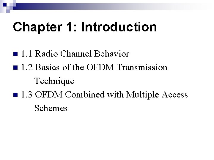 Chapter 1: Introduction 1. 1 Radio Channel Behavior n 1. 2 Basics of the