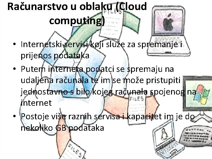 Računarstvo u oblaku (Cloud computing) • Internetski servisi koji služe za spremanje i prijenos