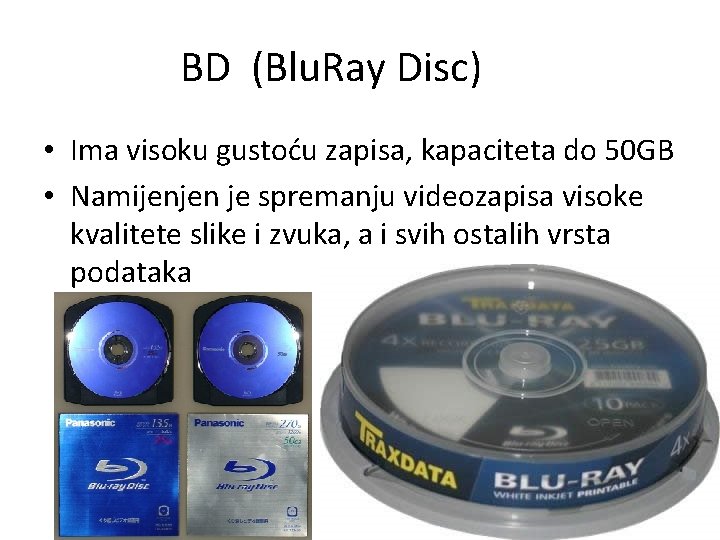 BD (Blu. Ray Disc) • Ima visoku gustoću zapisa, kapaciteta do 50 GB •