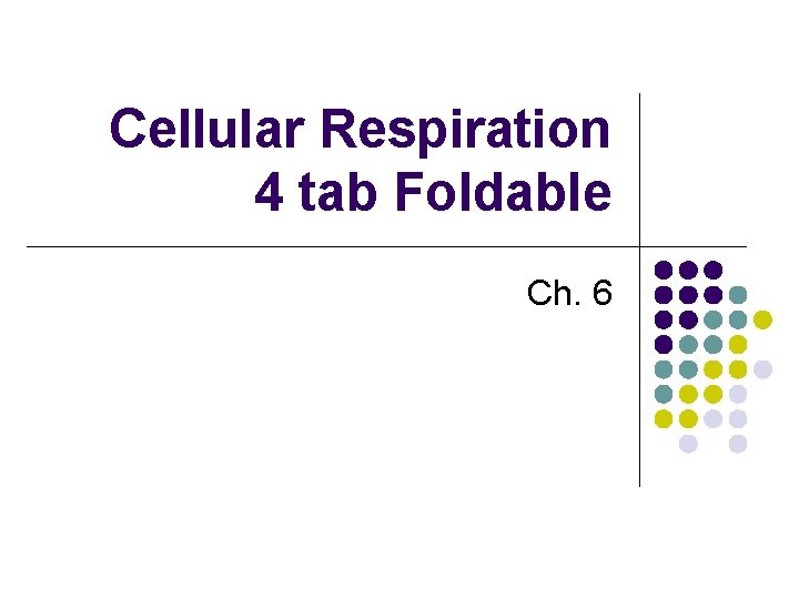 Cellular Respiration 4 tab Foldable Ch. 6 