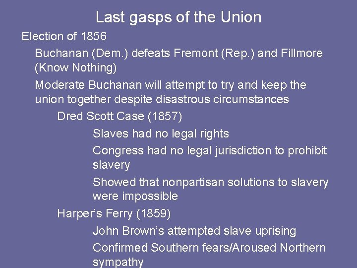 Last gasps of the Union Election of 1856 Buchanan (Dem. ) defeats Fremont (Rep. Last gasps of the Union Election of 1856 Buchanan (Dem. ) defeats Fremont (Rep.
