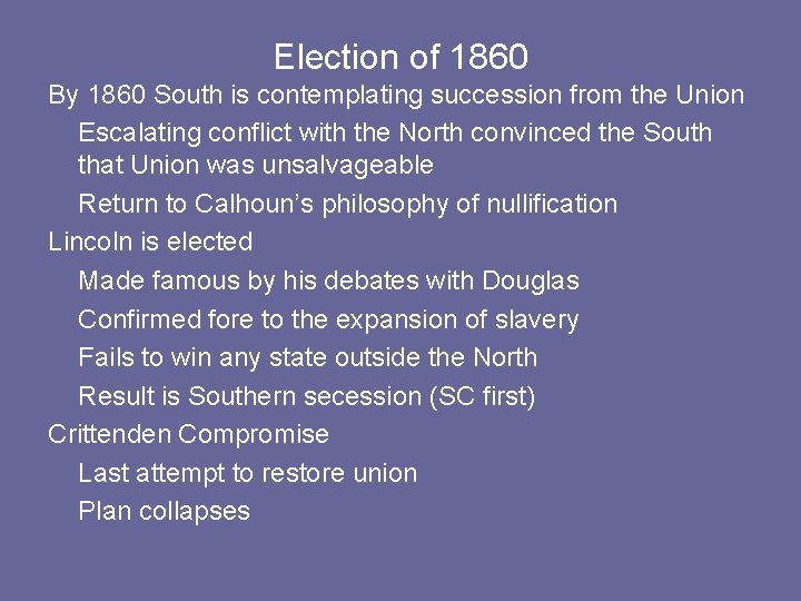 Election of 1860 By 1860 South is contemplating succession from the Union Escalating conflict Election of 1860 By 1860 South is contemplating succession from the Union Escalating conflict