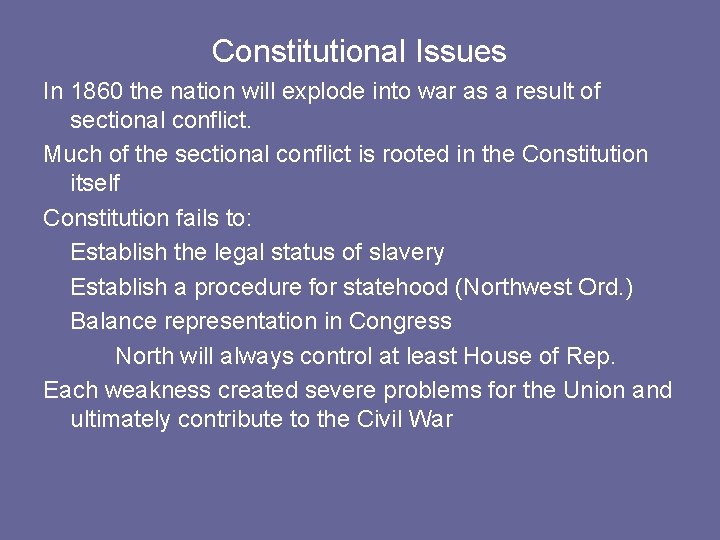Constitutional Issues In 1860 the nation will explode into war as a result of Constitutional Issues In 1860 the nation will explode into war as a result of