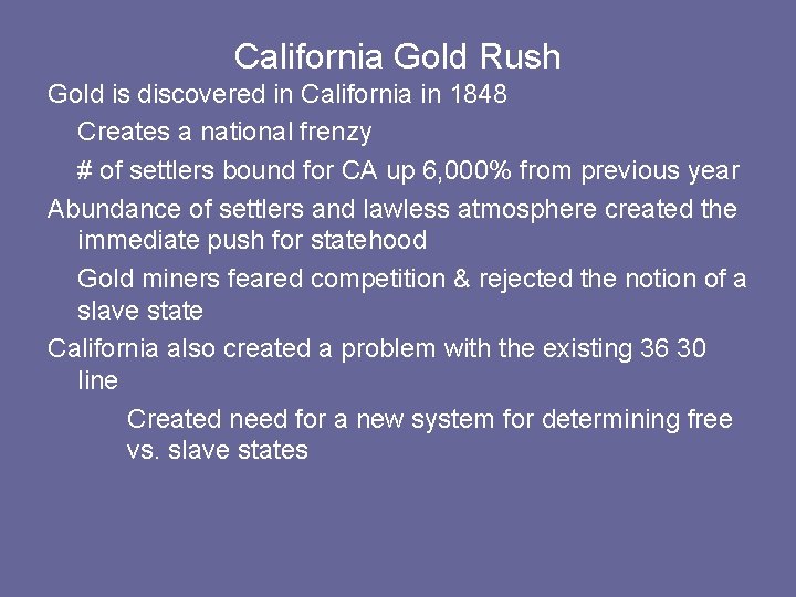 California Gold Rush Gold is discovered in California in 1848 Creates a national frenzy California Gold Rush Gold is discovered in California in 1848 Creates a national frenzy