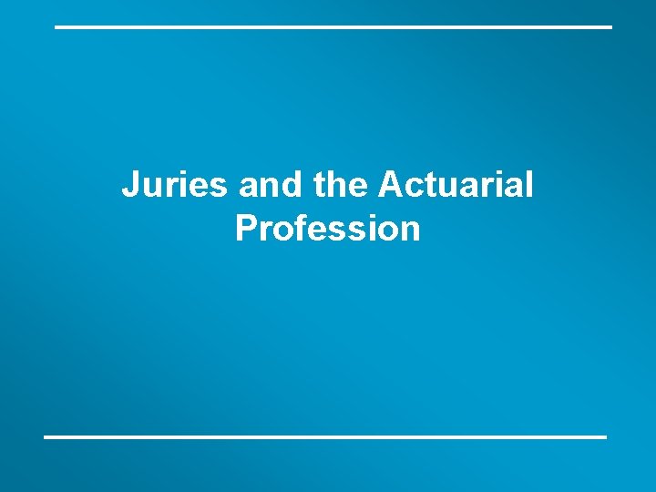 Juries and the Actuarial Profession 