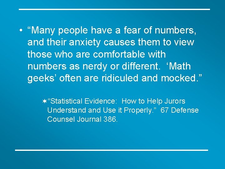  • “Many people have a fear of numbers, and their anxiety causes them