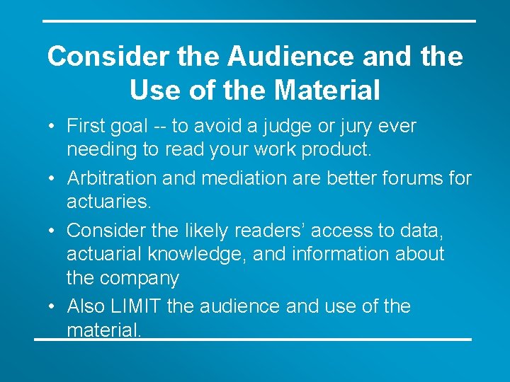 Consider the Audience and the Use of the Material • First goal -- to